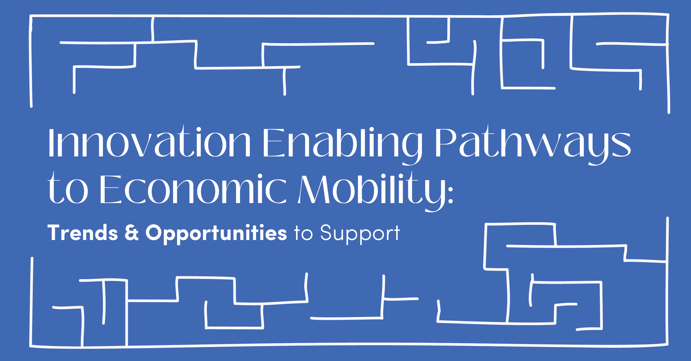 Innovative Pathways to Economic Mobility Trends & Opportunities